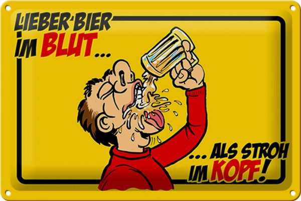 Schild Blech 30x20 cm - Made in Germany - Bier im Blut als Stroh im Kopf Metall Deko Schild