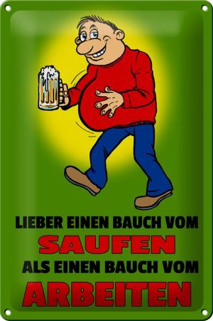 Schild Blech 20x30 cm - Made in Germany - Lieber Bauch vom Saufen als Metall Deko Schild
