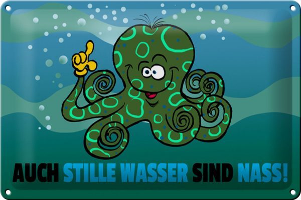 Schild Blech 30x20 cm - Made in Germany - Auch stille Wasser sind nass Metall Deko Schild