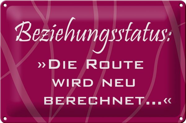 Schild Blech 30x20 cm - Made in Germany - Beziehungsstatus Route Metall Deko Schild
