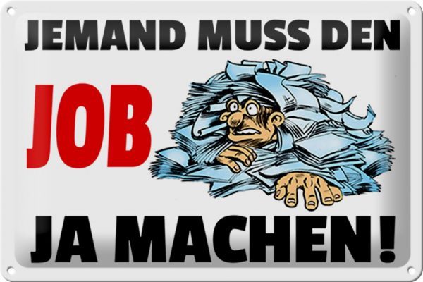 Schild Blech 30x20 cm - Made in Germany - Jemand muss den Job ja machen Metall Deko Schild