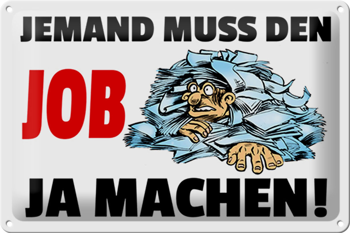 Schild Blech 30x20 cm - Made in Germany - Jemand muss den Job ja machen Metall Deko Schild