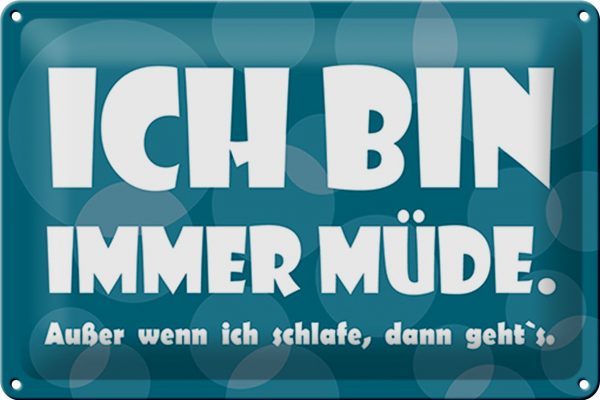 Schild Blech 30x20 cm - Made in Germany - Ich bin immer mde Metall Deko Schild
