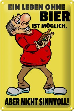 Schild Blech 20x30 cm - Made in Germany - Leben ohne Bier ist mglich aber Metall Deko Schild