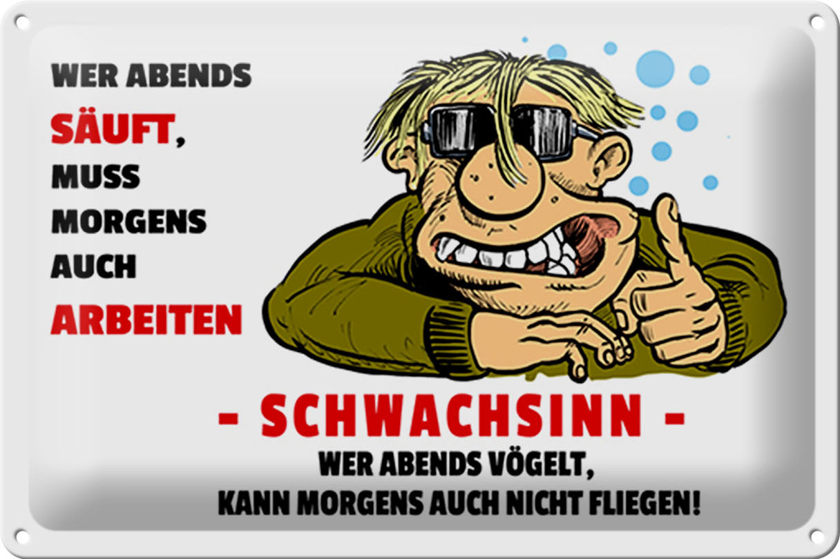 Schild Blech 30x20 cm - Made in Germany - Wer abends säuft muss morgens Metall Deko Schild