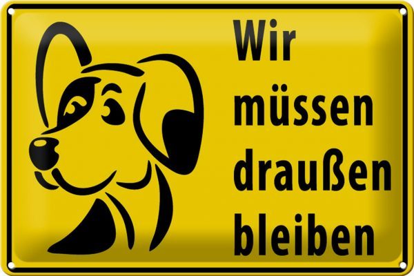 Hebold Blechschild 30x20 cm - Hochwertiges Blechschild Made in Germany -"Wir müssen draußen bleiben Hund" Metall Hinweis Schild