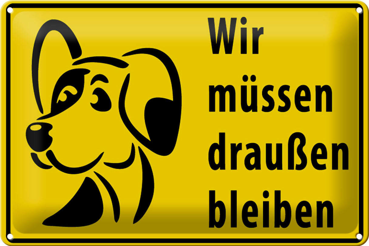 Hebold Blechschild 30x20 cm - Hochwertiges Blechschild Made in Germany -"Wir müssen draußen bleiben Hund" Metall Hinweis Schild
