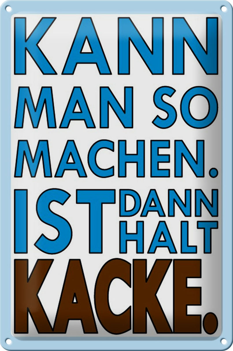 Schild Blech 30x20 cm - Made in Germany - Kann man so machen Metall Deko Schild