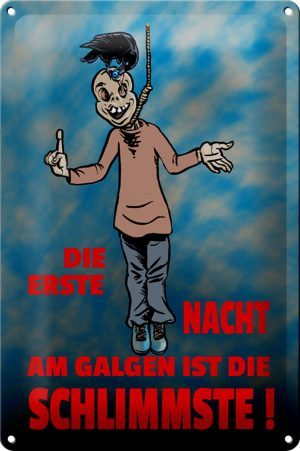 Schild Blech 20x30 cm - Made in Germany - Erste Nacht am Galgen ist schlimmste Metall Deko Schild