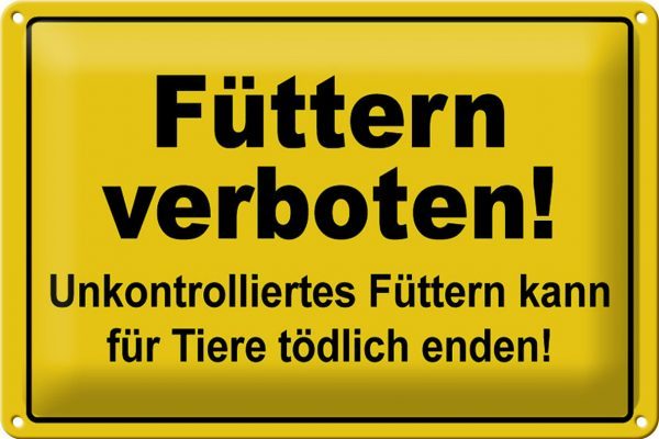 Schild Blech 30x20 cm - Made in Germany - Füttern verboten kann tödlich Metall Deko Schild