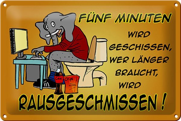 Schild Blech 30x20 cm - Made in Germany - fnf Minuten wird geschissen Elefant Metall Deko Schild
