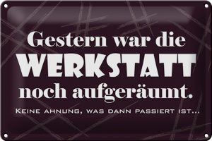 Schild Blech 30x20 cm - Made in Germany - Gestern war Werkstatt aufgerumt Metall Deko Schild