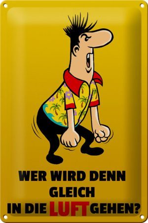 Schild Blech 20x30 cm - Made in Germany - Wer wird denn gleich in Luft gehen Metall Deko Schild