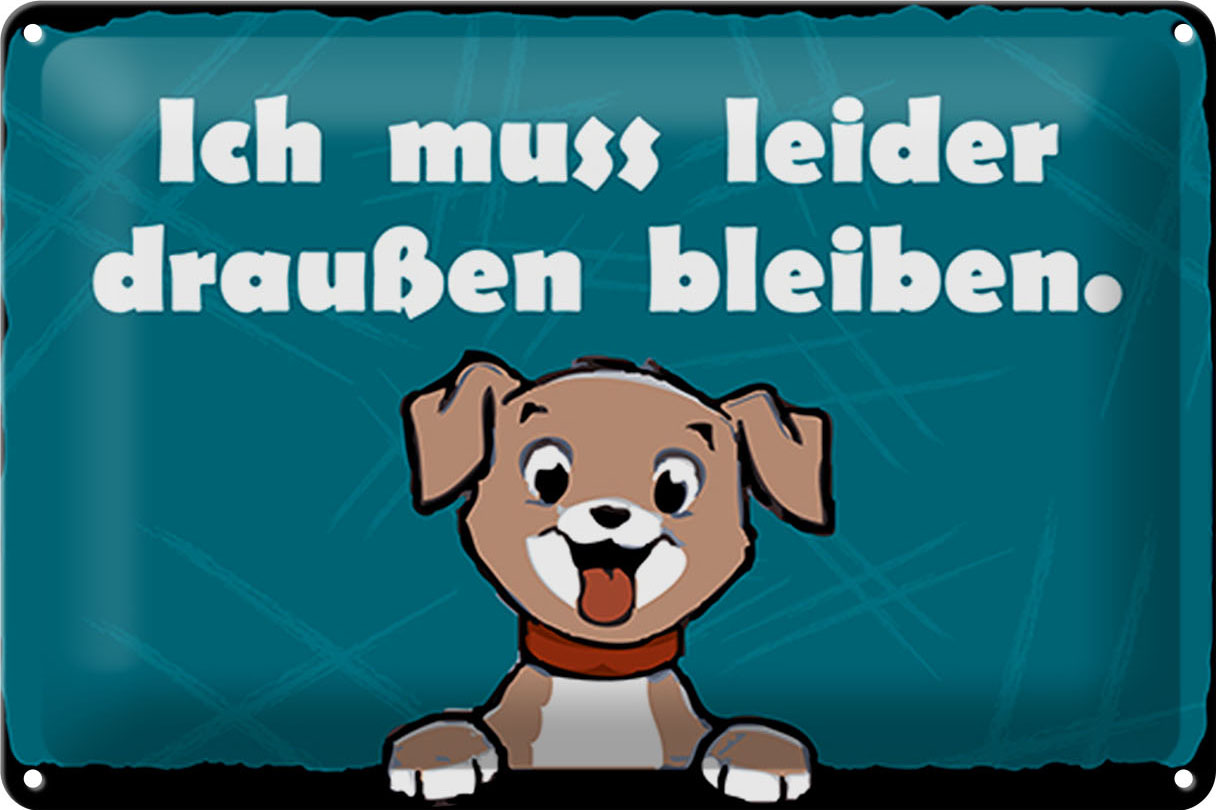 Schild Blech 30x20 cm - Made in Germany - Ich muss leider draussen bleiben Metall Deko Schild