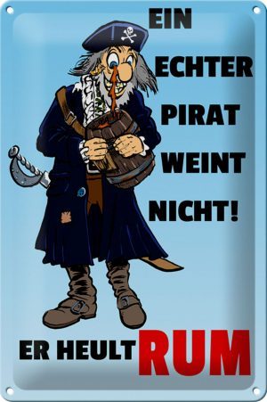 Schild Blech 20x30 cm - Made in Germany - Ein echter Pirat weint nicht Metall Deko Schild