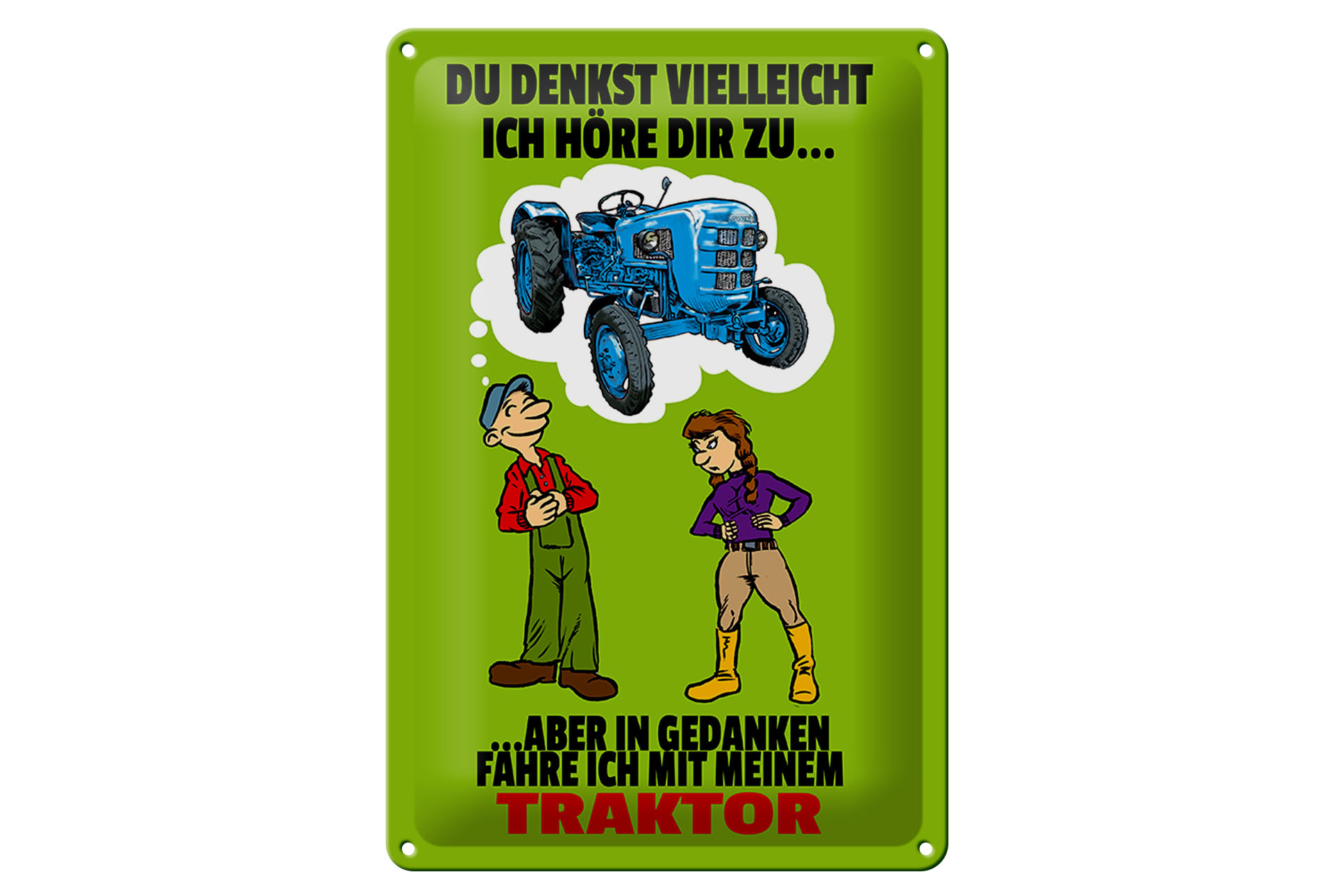Schild Blech 20x30cm - Made in Germany - Du denkst ich höre zu Traktor Metall Deko Schild