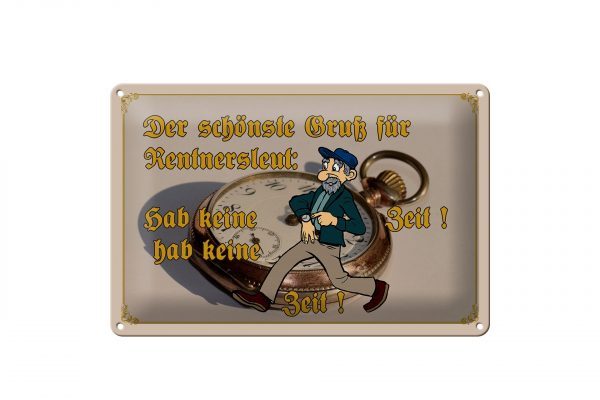 Schild Blech 30x20cm - Made in Germany - Spruch Gruß für Rentner gab keine Zeit Metall Deko Schild