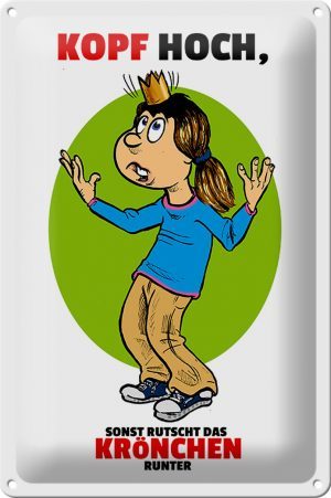Schild Blech 20x30 cm - Made in Germany - Kopf hoch sonst rutscht Krönchen Metall Deko Schild