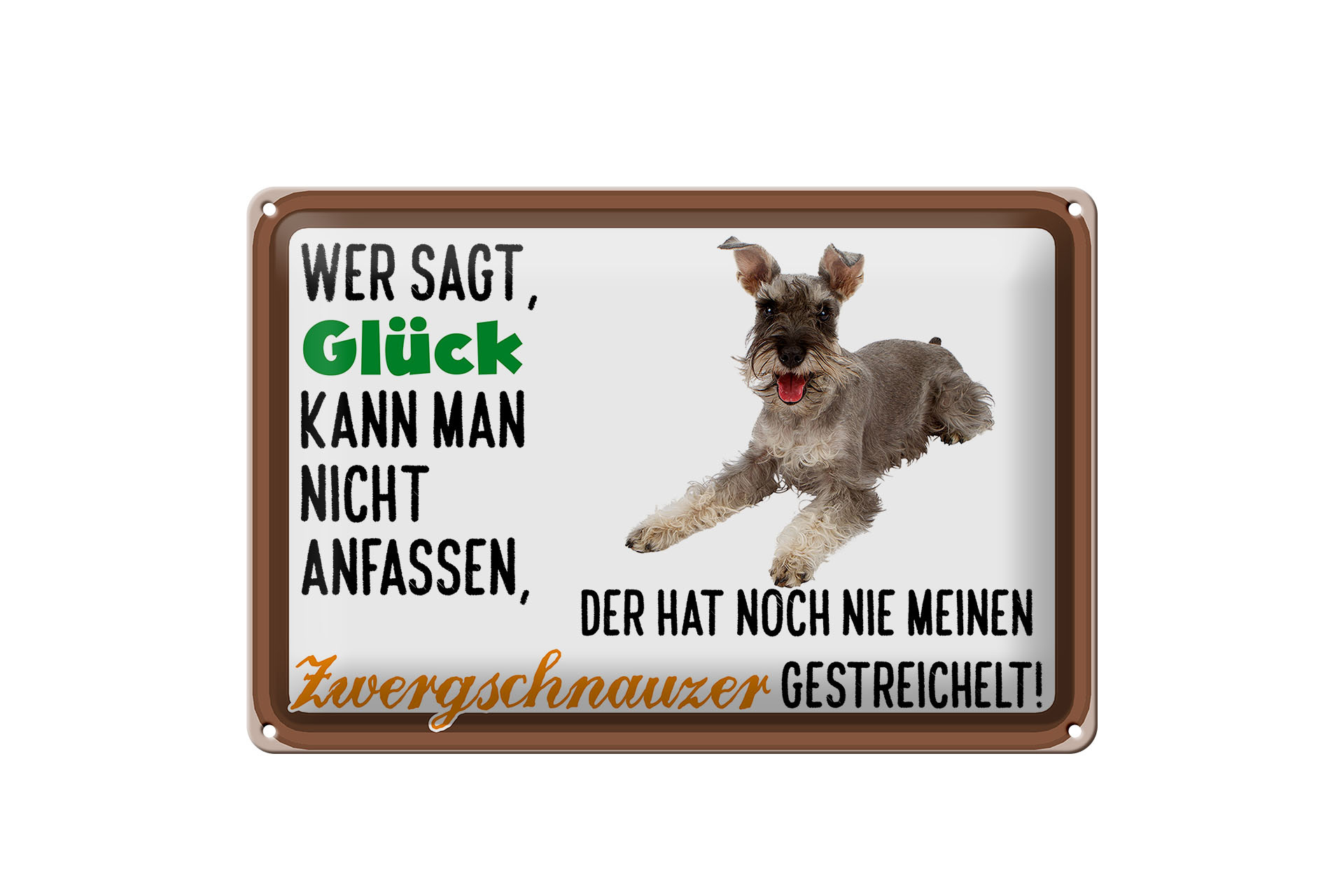 Schild Blech 30x20cm - Made in Germany - Spruch Glück Zwergschnauzer gestreichelt