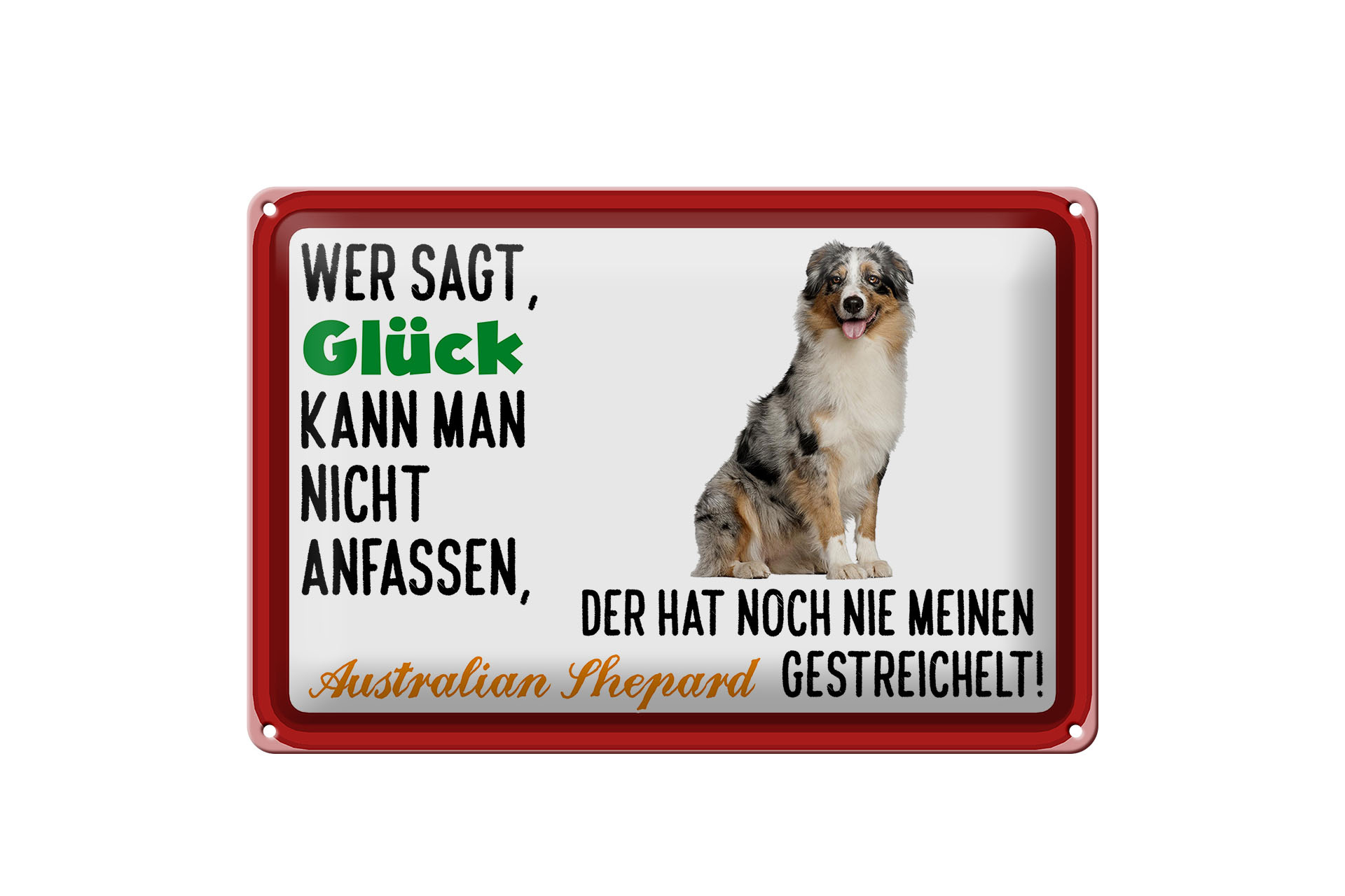 Schild Blech 30x20cm - Made in Germany - Spruch Glück Australian Shepard Hund