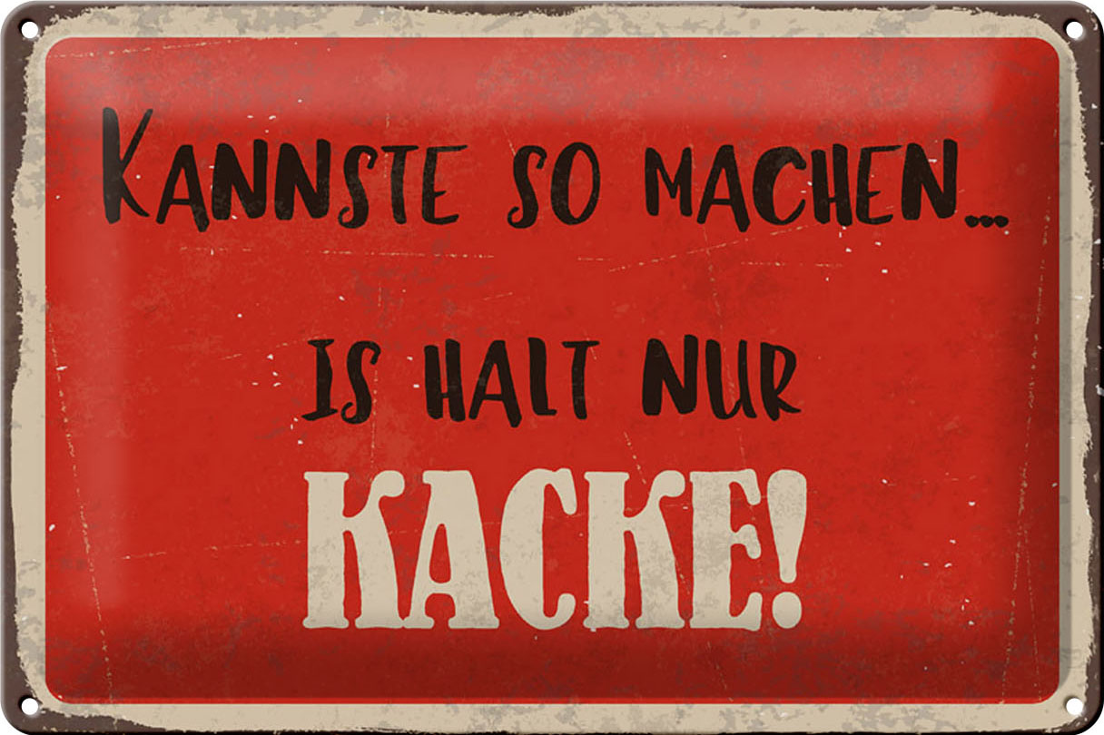 Schild Blech 30x20cm - Made in Germany - Spruch kannste so machen is halt Kacke Metall Deko Blechschild