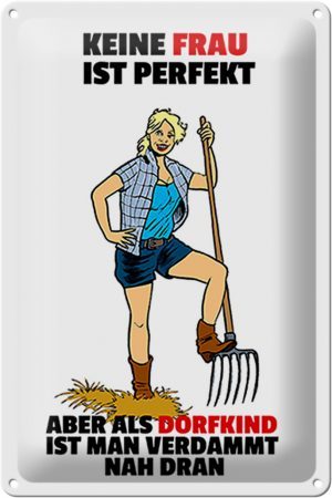 Schild Blech 20x30 cm - Made in Germany - Keine Frau perfekt aber als Dorfkind Schiild Metall Deko Schild