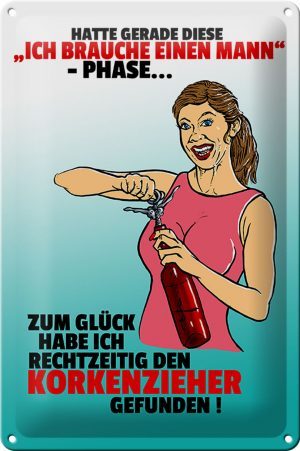 Schild Blech 20x30 cm - Made in Germany - Ich brauche einen Mann Phase Metall Deko Schild