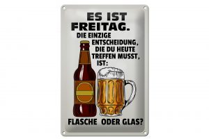 Schild Blech 20x30cm - Made in Germany - Spruch es ist Freitag Bier Flasche Glas Metall Deko Schild