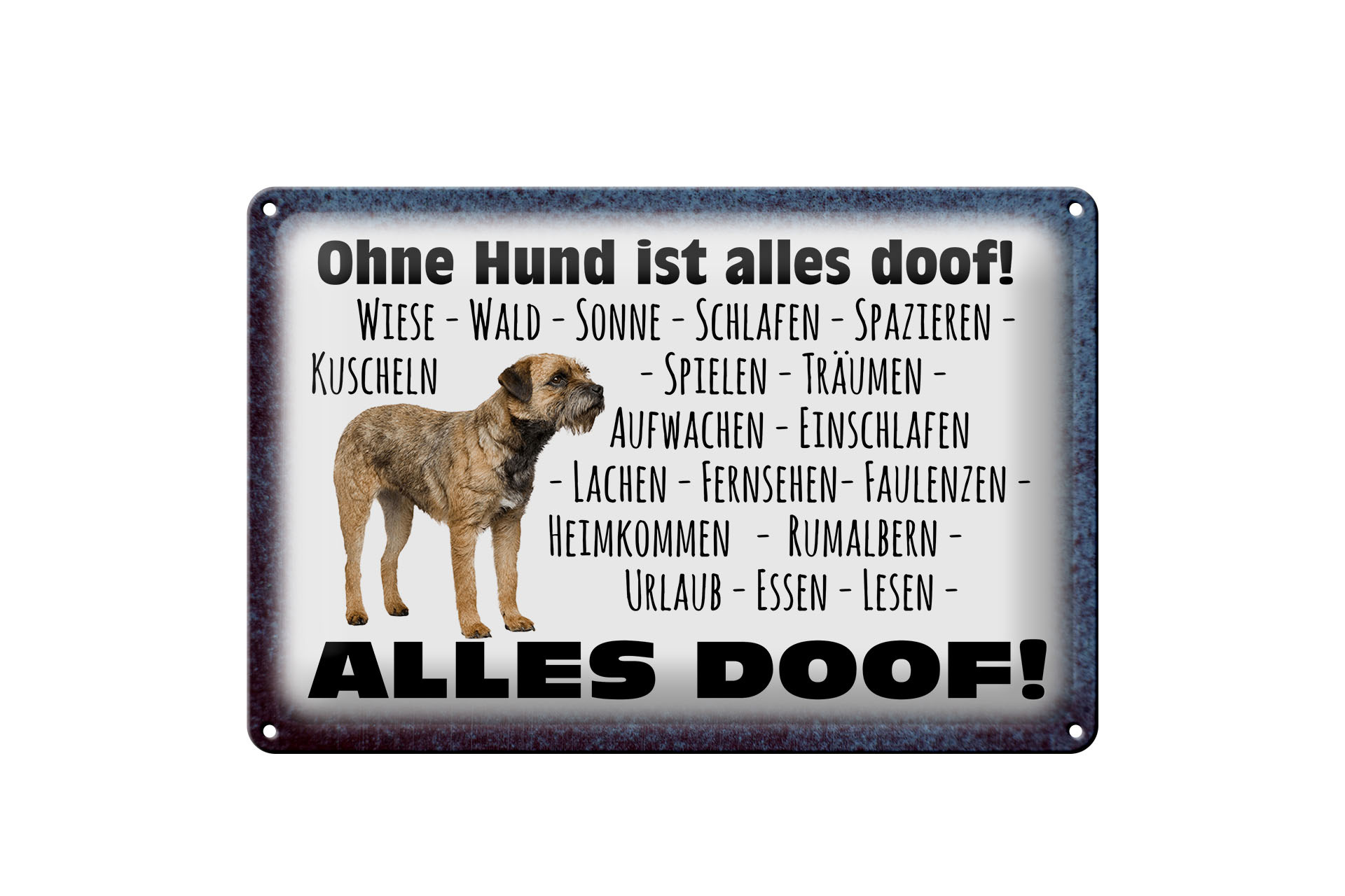 Schild Blech 30x20cm Made in Germany Spruch ohne Hund ist alles doof