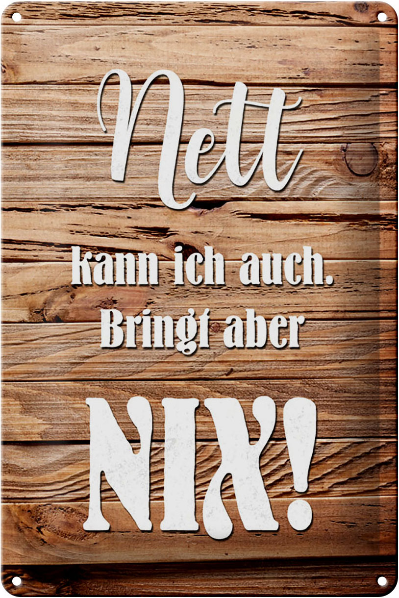Schild Blech 20x30cm - Made in Germany - Spruch nett kann ich auch bringt nix Metall Deko Blechschild