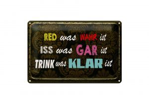 Schild Blech 30x20cm - Made in Germany - Spruch red was wahr iss gar trink klar