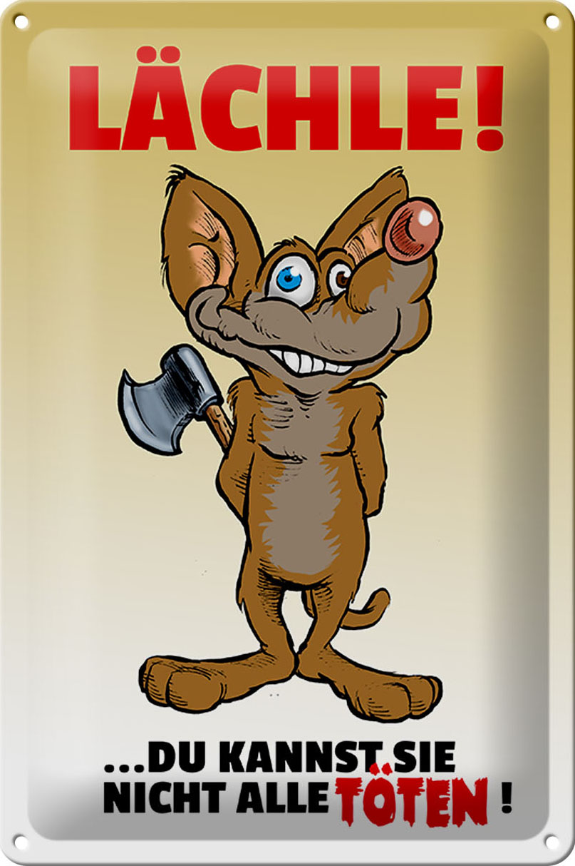Schild Blech 20x30 cm - Made in Germany - Lächle Du kannst Sie nicht alle Töten Metall Deko Schild