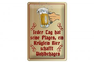 Schild Blech 20x30cm - Made in Germany - Spruch Jeder Tag hat seine Plagen Bier