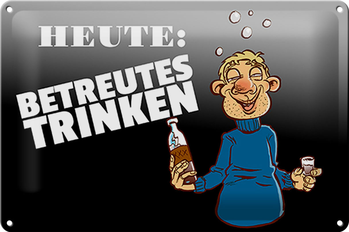 Schild Blech 30x20 cm - Made in Germany - Heute Betreutes Trinken Metall Deko Schild