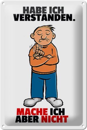 Schild Blech 20x30 cm - Made in Germany - Verstanden mache ich aber nicht Metall Deko Schild