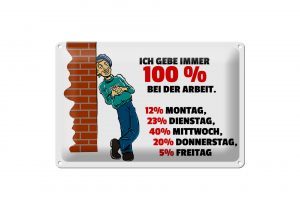 Schild Blech 30x20 cm - Made in Germany - Gebe immer 100% bei der Arbeit Metall Deko Schild