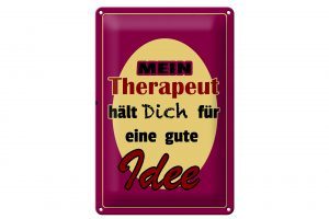 Schild Blech 20x30cm - Made in Germany - Spruch Therapeut hält dich für gute Metall Deko Schild
