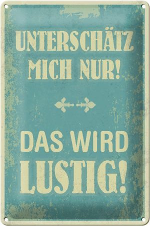 Schild Blech 20x30cm - Made in Germany - Spruch unterschätz mich nur Metall Deko Blechschild
