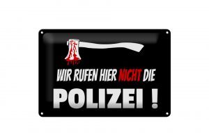 Schild Blech 30x20cm - Made in Germany - Hinweis wir rufen nicht die Polizei Metall Deko Schild