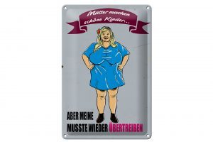 Schild Blech 20x30cm - Made in Germany - Spruch Mütter machen schöne Kinder aber Metall Deko Schild