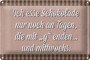Schild Blech 30x20cm - Made in Germany - Spruch ich esse Schokolade nur an Tagen Deko Blechschild