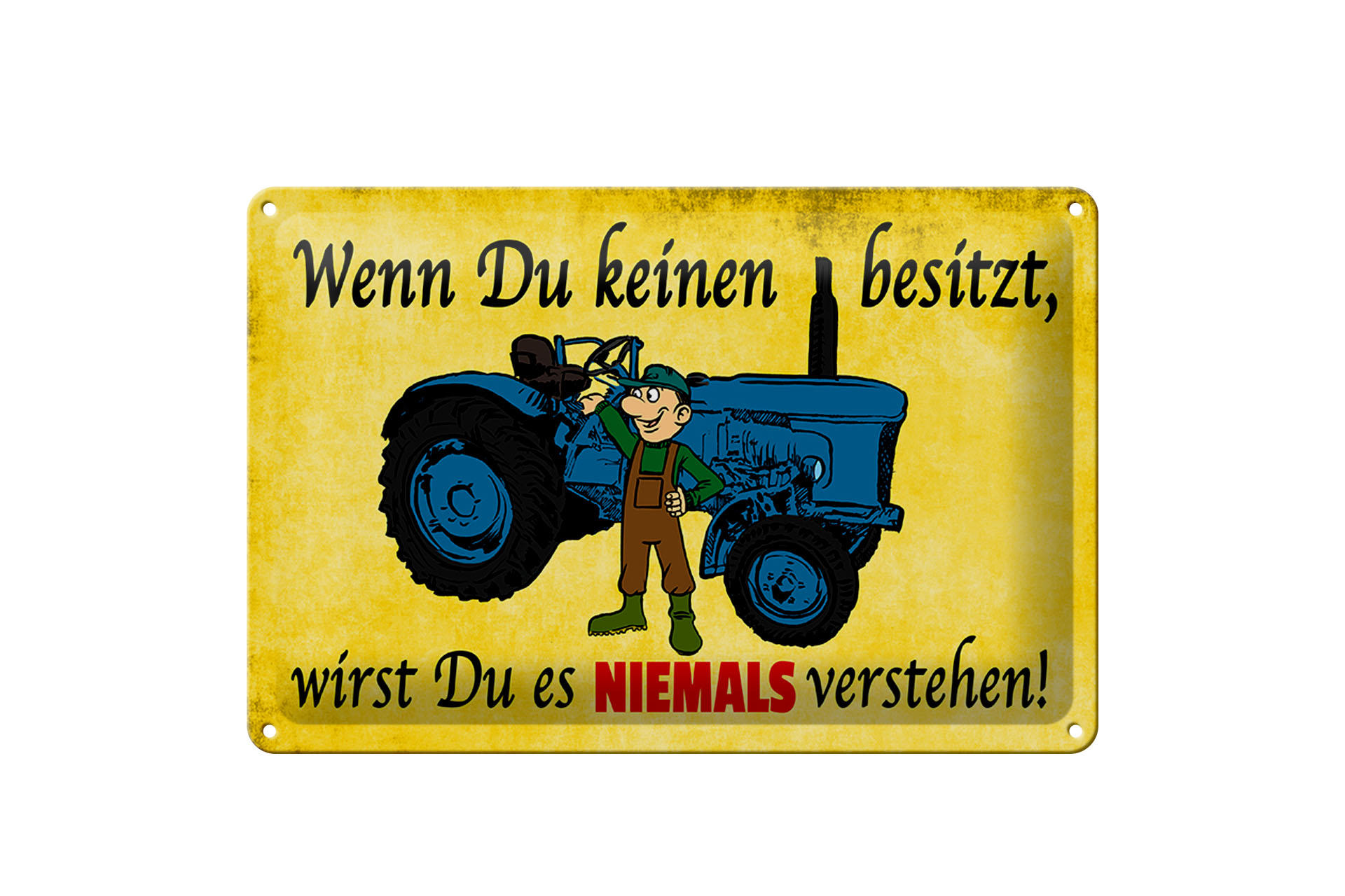 Schild Blech 30x20cm - Made in Germany - Wenn du keinen besitzt Traktor Metall Deko Schild