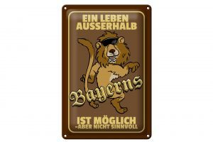 Schild Blech 20x30cm - Made in Germany - Spruch ein Leben außerhalb Bayerns Löwe Metall Deko Schild
