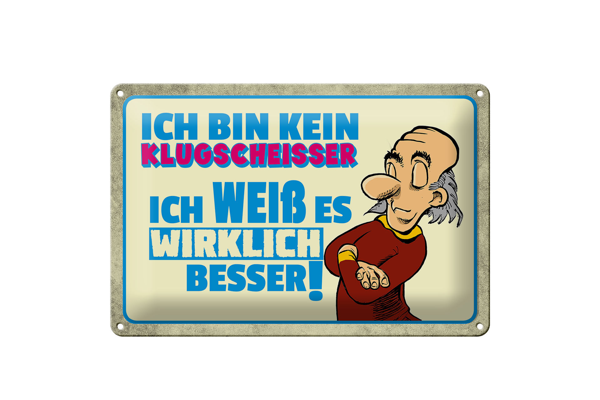 Schild Blech 30x20cm - Made in Germany - Spruch bin kein Klugscheisser ich weß