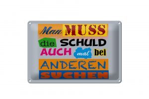 Schild Blech 30x20cm - Made in Germany - Spruch Man muss die Schuld auch mal bei