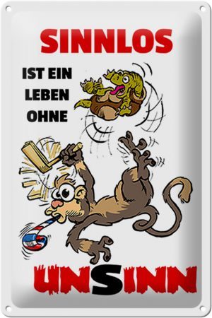 Schild Blech 20x30 cm - Made in Germany - Sinnlos ist ein Leben ohne Unsinn Metall Deko Schild