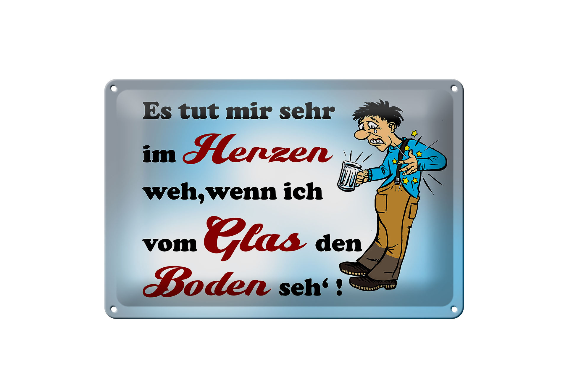 Schild Blech 30x20cm - Made in Germany - Spruch tut Weh wenn vom Glas Boden seh Metall Deko Schild