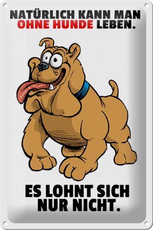 Schild Blech 20x30 cm - Made in Germany - Ohne Hund leben lohnt sich nicht Metall Deko Schild