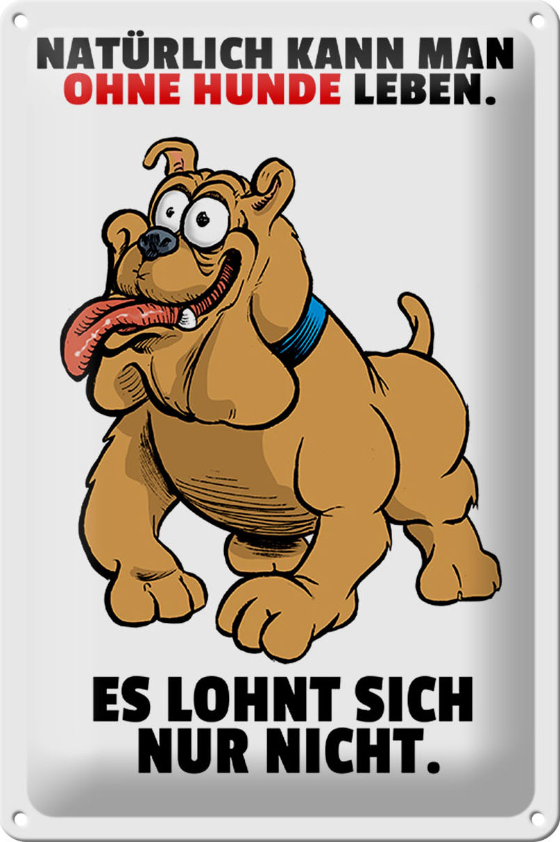 Schild Blech 20x30 cm - Made in Germany - Ohne Hund leben lohnt sich nicht Metall Deko Schild