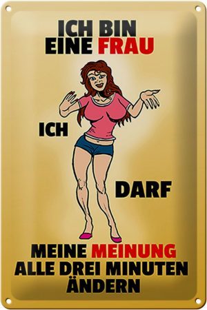 Schild Blech 20x30 cm - Made in Germany - Frau darf Meinung alle 3 Min. ändern Metall Deko Schild